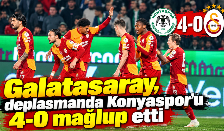 Galatasaray, deplasmanda Konyaspor'u 4-0 mağlup etti