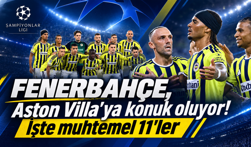 Fenerbahçe, Aston Villa'ya konuk oluyor! İşte muhtemel 11'ler