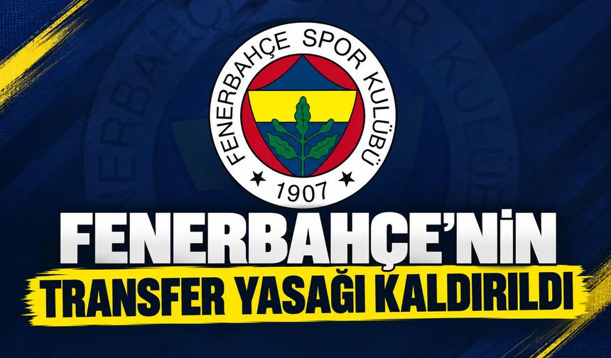 Fenerbahçe’nin transfer yasağı kaldırıldı