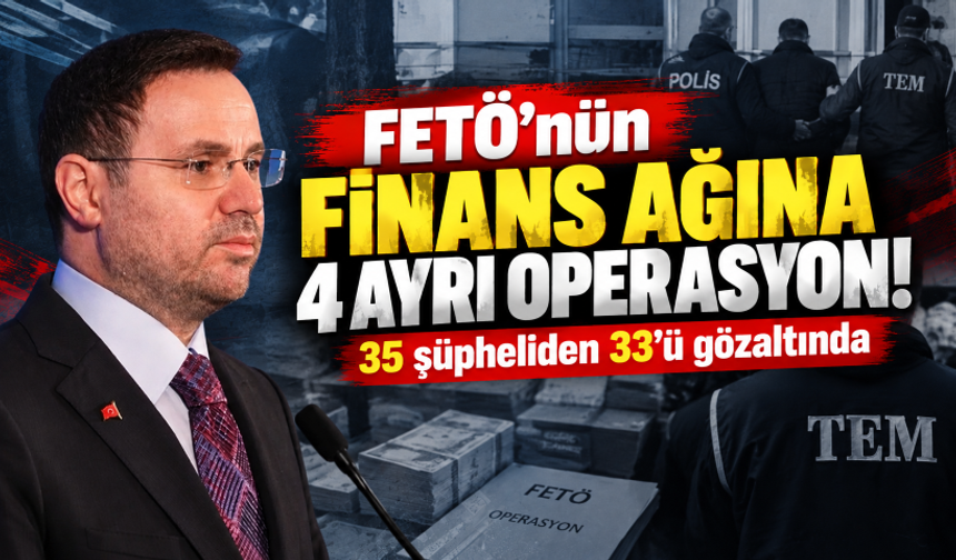 FETÖ'nün finans ağına 4 ayrı operasyon: 35 şüpheliden 33'ü gözaltında
