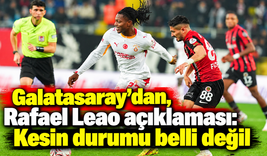 Galatasaray'dan, Rafael Leao açıklaması: Kesin durumu belli değil