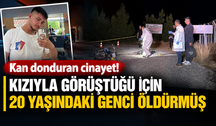 Kan donduran cinayet! Kızıyla görüştüğü için 20 yaşındaki genci öldürmüş