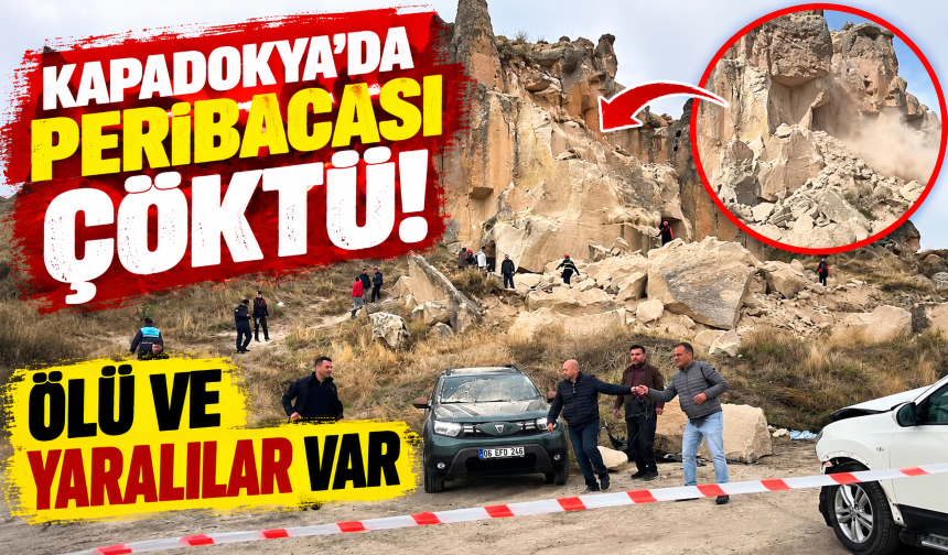 Kapadokya'da peribacası çöktü! Ölü ve yaralılar var