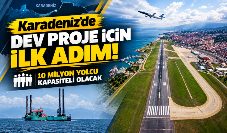 Karadeniz’de dev proje için ilk adım! 10 milyon yolcu kapasiteli olacak