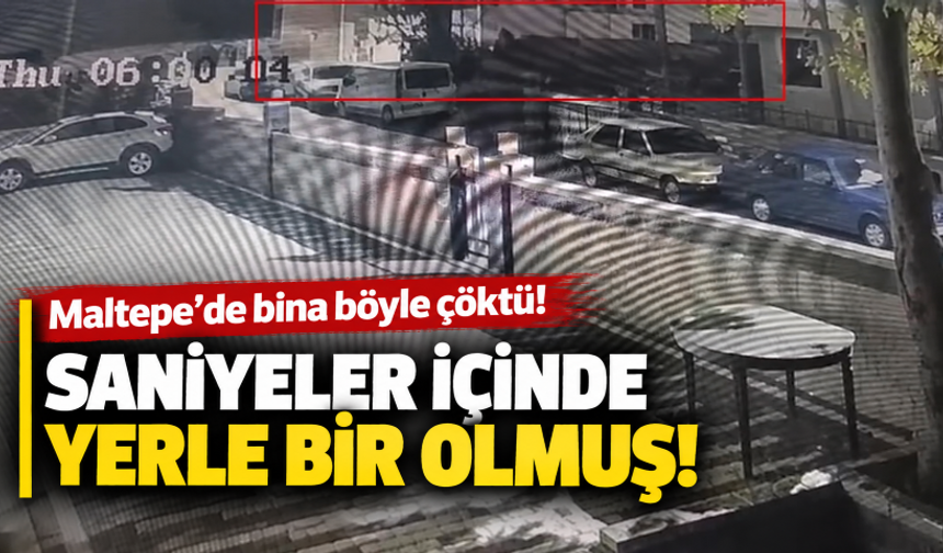 Maltepe'de bina böyle çöktü! Saniyeler içinde yerle bir olmuş