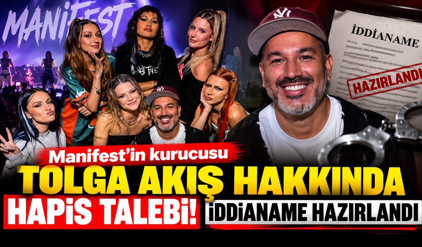 Manifest'in kurucusu Tolga Akış hakkında hapis talebi! İddianame hazırlandı