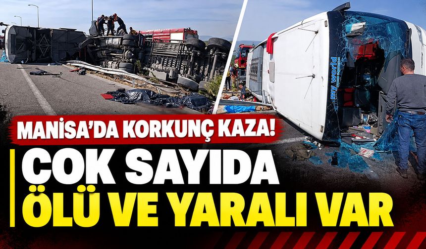Manisa’da korkunç kaza! Çok sayıda ölü ve yaralı var