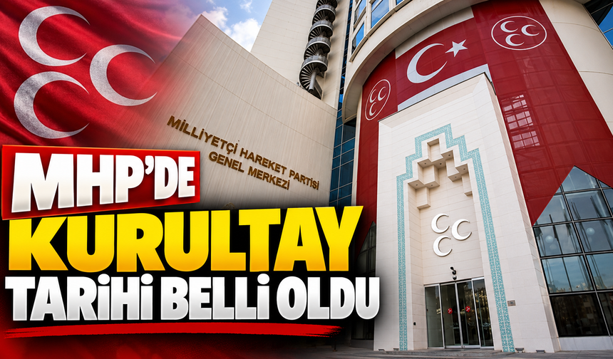 MHP'de kurultay tarihi belli oldu