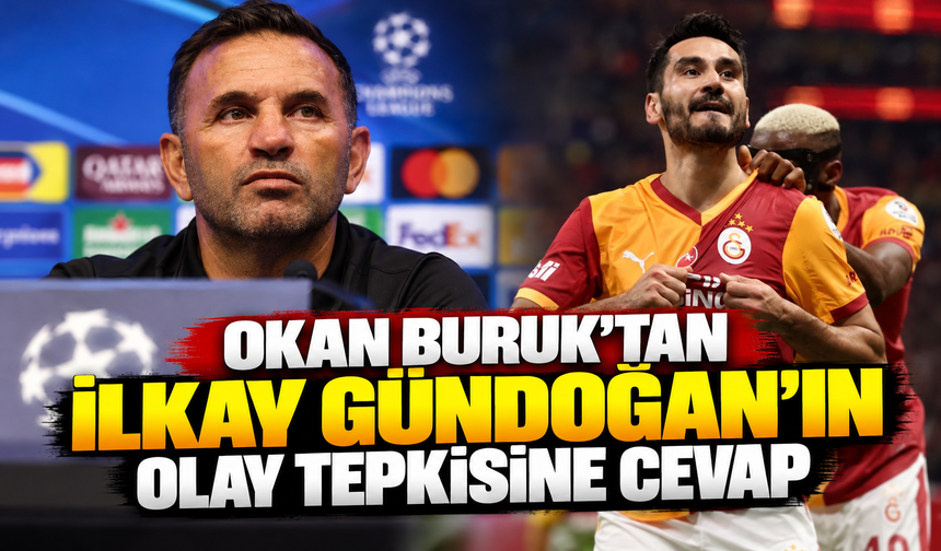 Okan Buruk'tan İlkay Gündoğan'ın olay tepkisine cevap