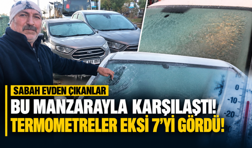 Sabah evden çıkanlar bu manzarayla karşılaştı! Termometreler eksi 7’yi gördü!
