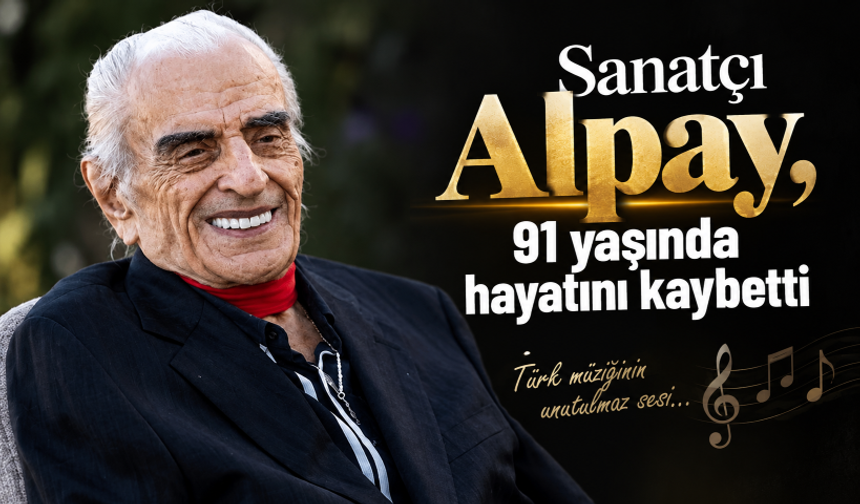 Sanatçı Alpay, 91 yaşında hayatını kaybetti