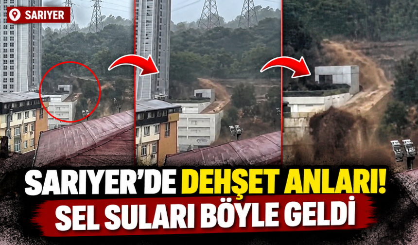 Sarıyer'de dehşet anları! Sel suları böyle geldi