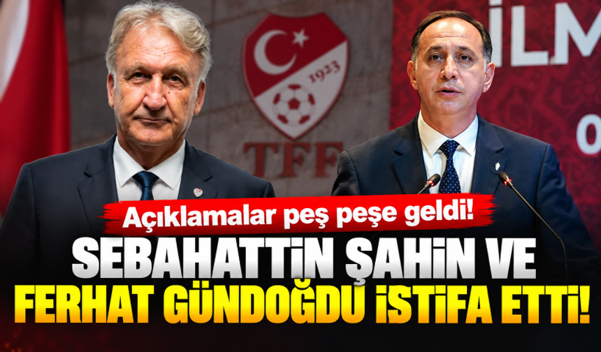 Açıklamalar peş peşe geldi! Sebahattin Şahin ve Ferhat Gündoğdu istifa etti