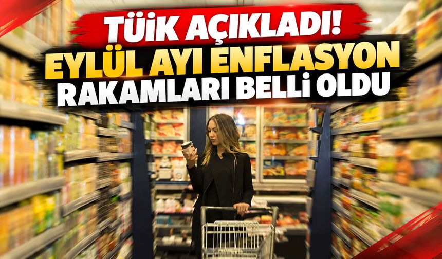 TÜİK açıkladı! Eylül ayı enflasyon rakamları belli oldu