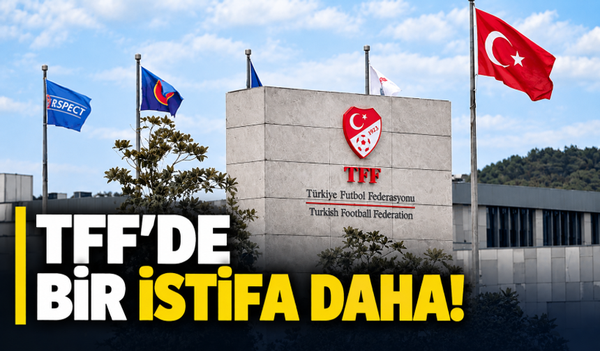 TFF'de bir istifa daha!
