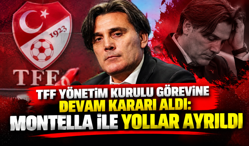 TFF Yönetim Kurulu görevine devam kararı aldı: Montella ile yollar ayrıldı