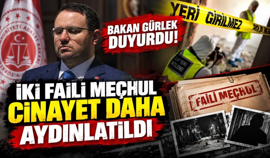 Bakan Gürlek duyurdu! İki faili meçhul cinayet daha aydınlatıldı