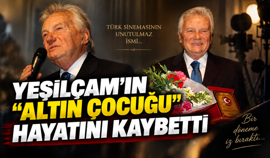 Yeşilçam’ın “Altın çocuğu” Göksel Arsoy hayatını kaybetti