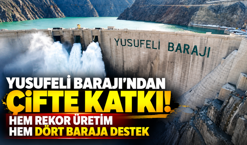 Yusufeli Barajı’ndan çifte katkı: Hem rekor üretim hem dört baraja destek