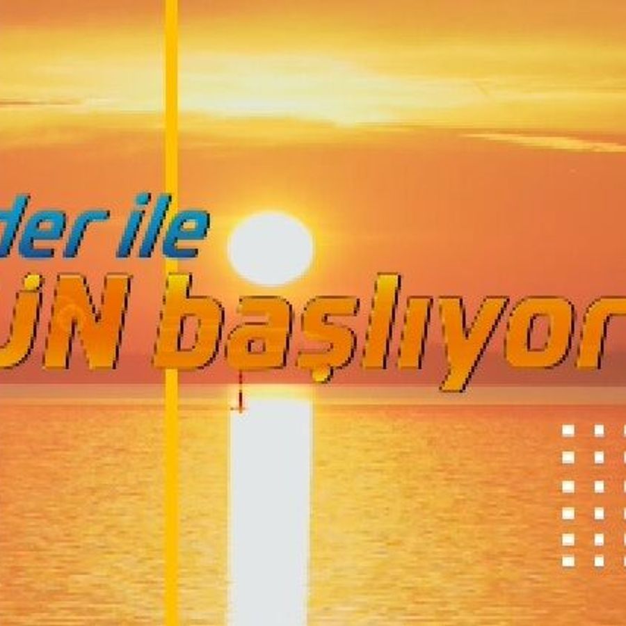 GÜN BAŞLIYOR