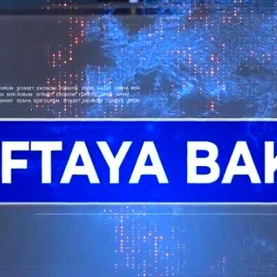 HAFTAYA BAKIŞ