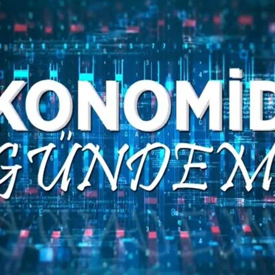 EKONOMİDE GÜNDEM
