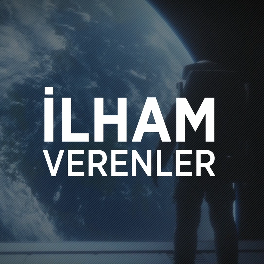 İLHAM VERENLER