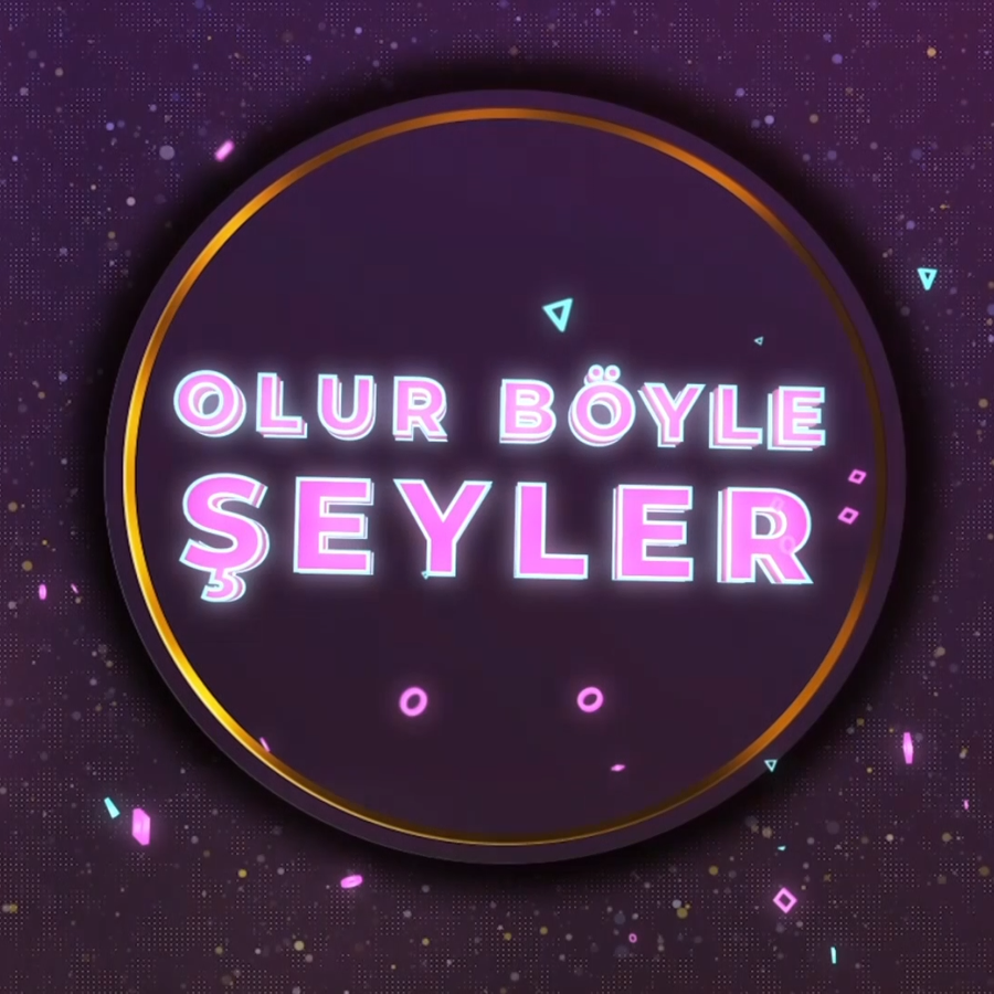 OLUR BÖYLE ŞEYLER