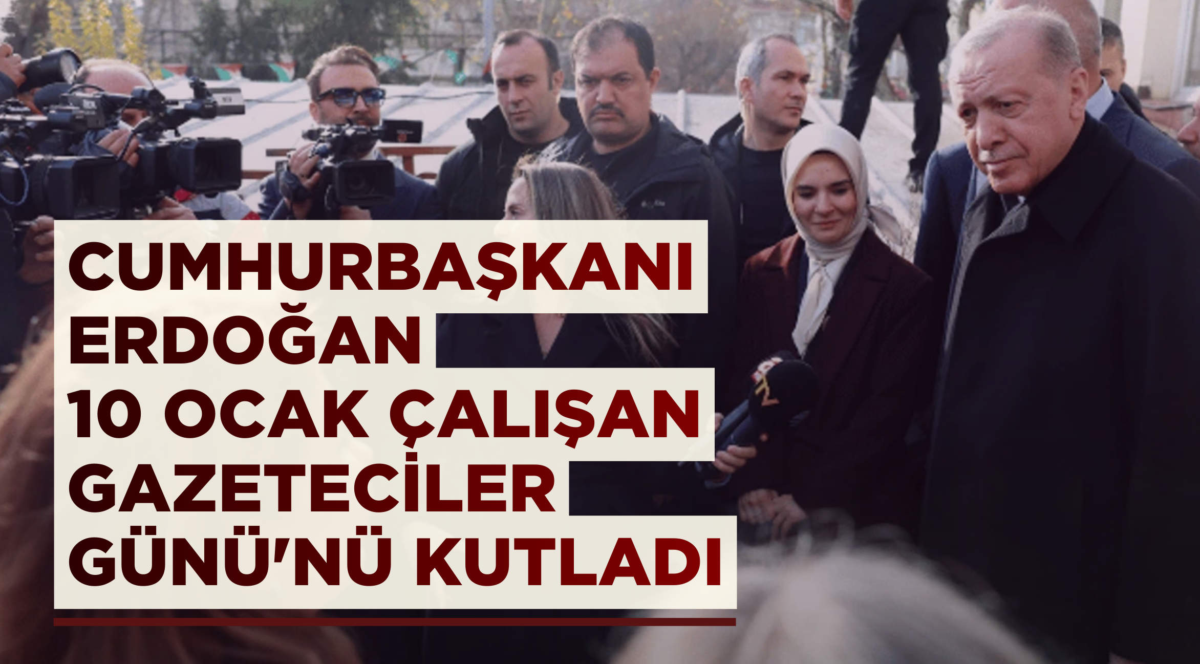 Cumhurbaşkanı Erdoğan, 10 Ocak Çalışan Gazeteciler Günü'nü Kutladı 1