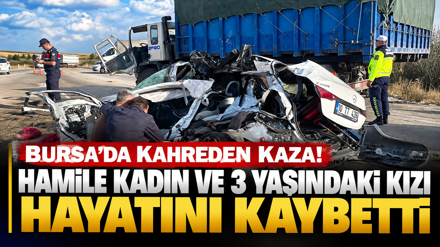 Bursa'da kahreden kaza! Hamile kadın ve 3 yaşındaki kızı hayatını kaybetti